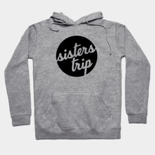 black sisters trip (it's black ink, I'm not being racist) T-Shirt Hoodie